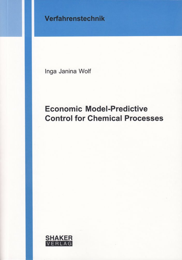 Economic Model-Predictive Control for Chemical Processes (Berichte aus der Verfahrenstechnik, Band 1) Business & Technology