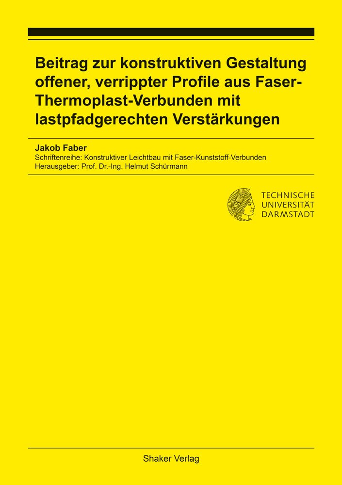 Beitrag zur konstruktiven Gestaltung offener, verrippter Profile aus Faser-Thermoplast-Verbunden mit lastpfadgerechten Verstärkungen (Schriftenreihe ... Leichtbau mit Faser-Kunststoff-Verbunden) Business & Technology