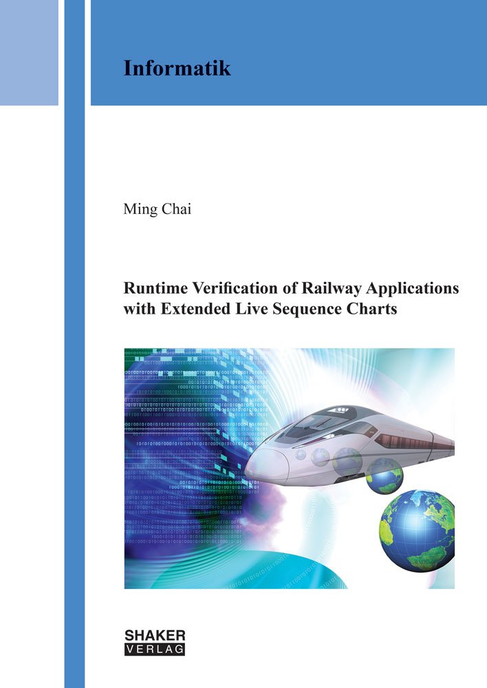Runtime Verification of Railway Applications with Extended Live Sequence Charts (Berichte aus der Informatik, Band 1) Computer Science