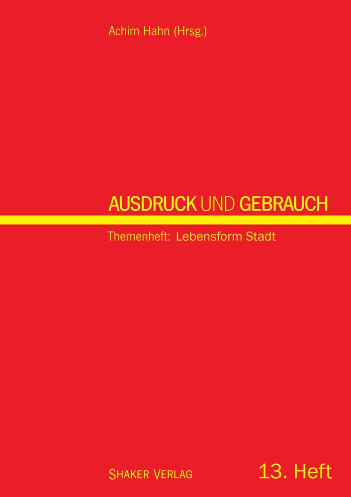 Ausdruck und Gebrauch. Dresdner wissenschaftliche Halbjahreshefte... / Ausdruck und Gebrauch. Themenheft: Lebensform Stadt (Ausdruck und Gebrauch. ... für Architektur - Wohnen - Umwelt) Architecture