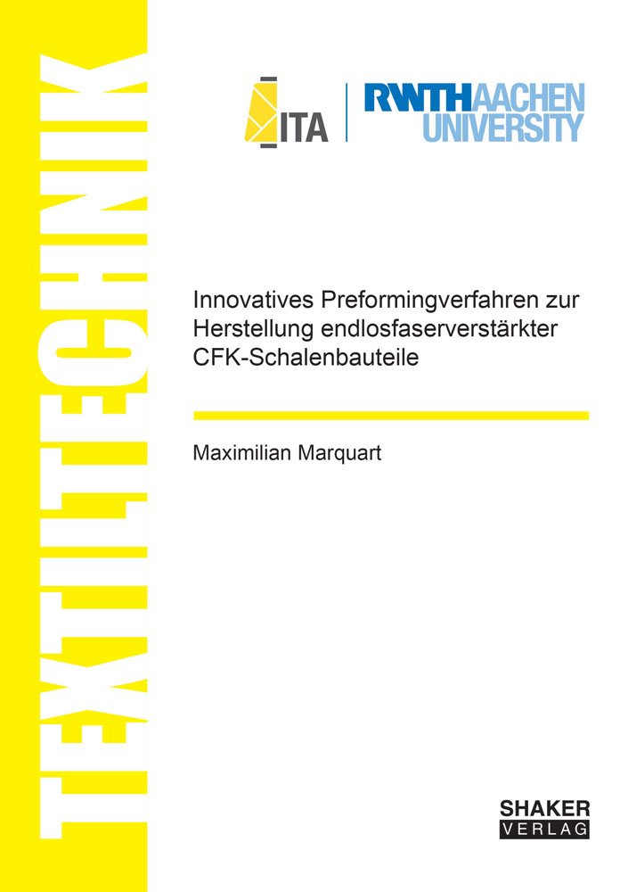 Innovatives Preformingverfahren zur Herstellung endlosfaserverstärkter CFK-Schalenbauteile (Textiltechnik/ Textile Technology) Business & Technology