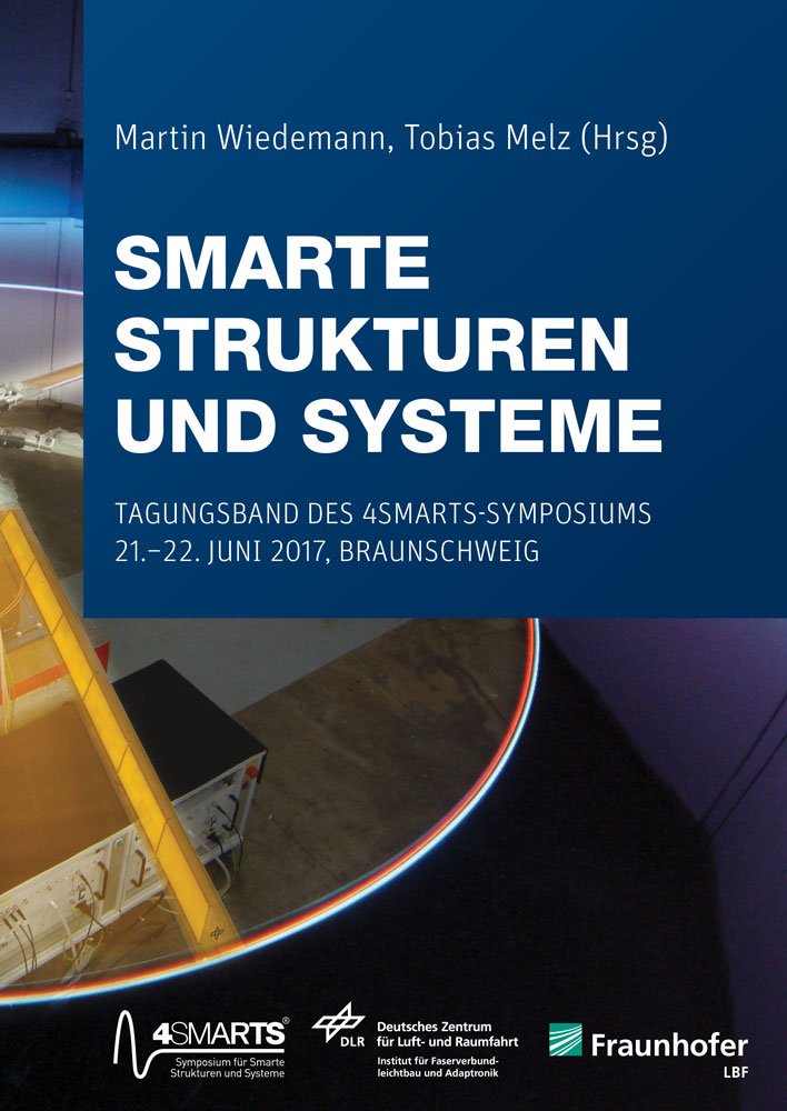 Smarte Strukturen und Systeme: Tagungsband des 4SMARTS-Symposiums, 21.-22. Juni 2017, Braunschweig Media & Communication