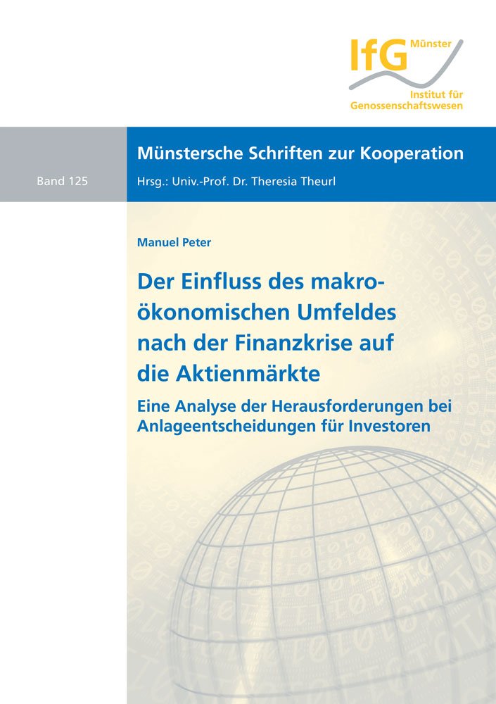 Der Einfluss des makroökonomischen Umfeldes nach der Finanzkrise auf die Aktienmärkte: Eine Analyse der Herausforderungen bei Anlageentscheidungen für ... (Münstersche Schriften zur Kooperation) Law