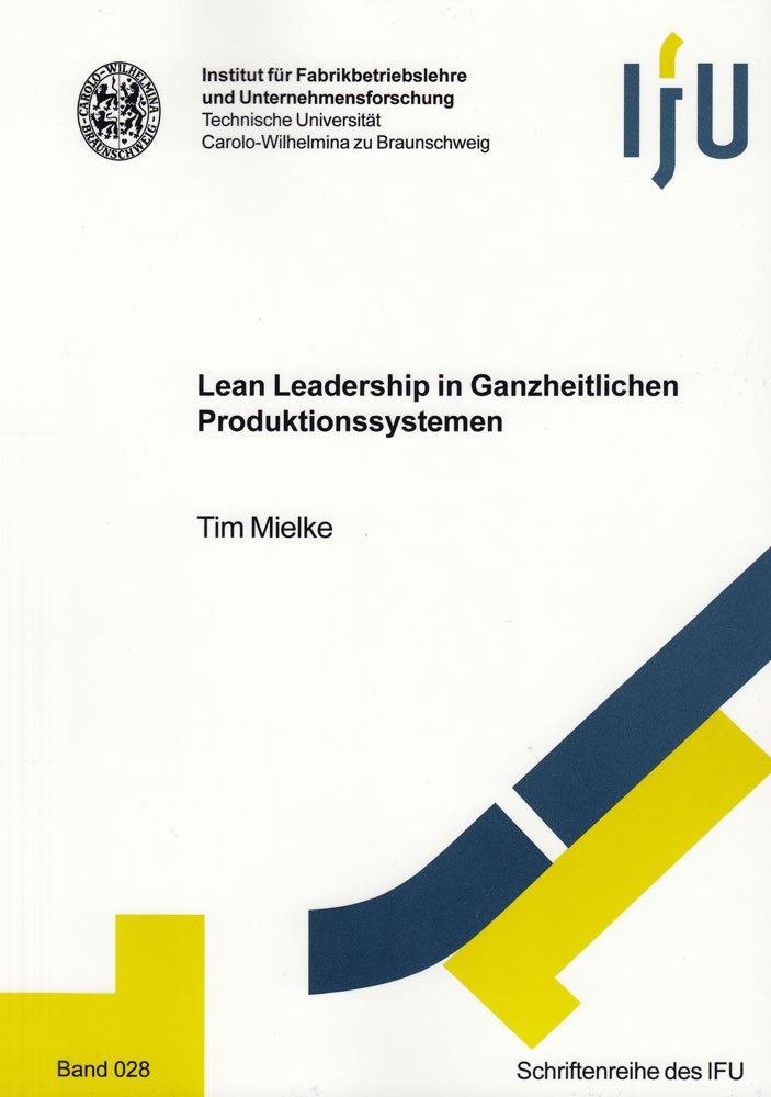 Lean Leadership in Ganzheitlichen Produktionssystemen (Schriftenreihe des IFU) Business & Technology