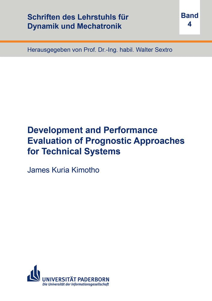 Development and Performance Evaluation of Prognostic Approaches for Technical Systems (Schriften des Lehrstuhls für Dynamik und Mechatronik) Business & Technology