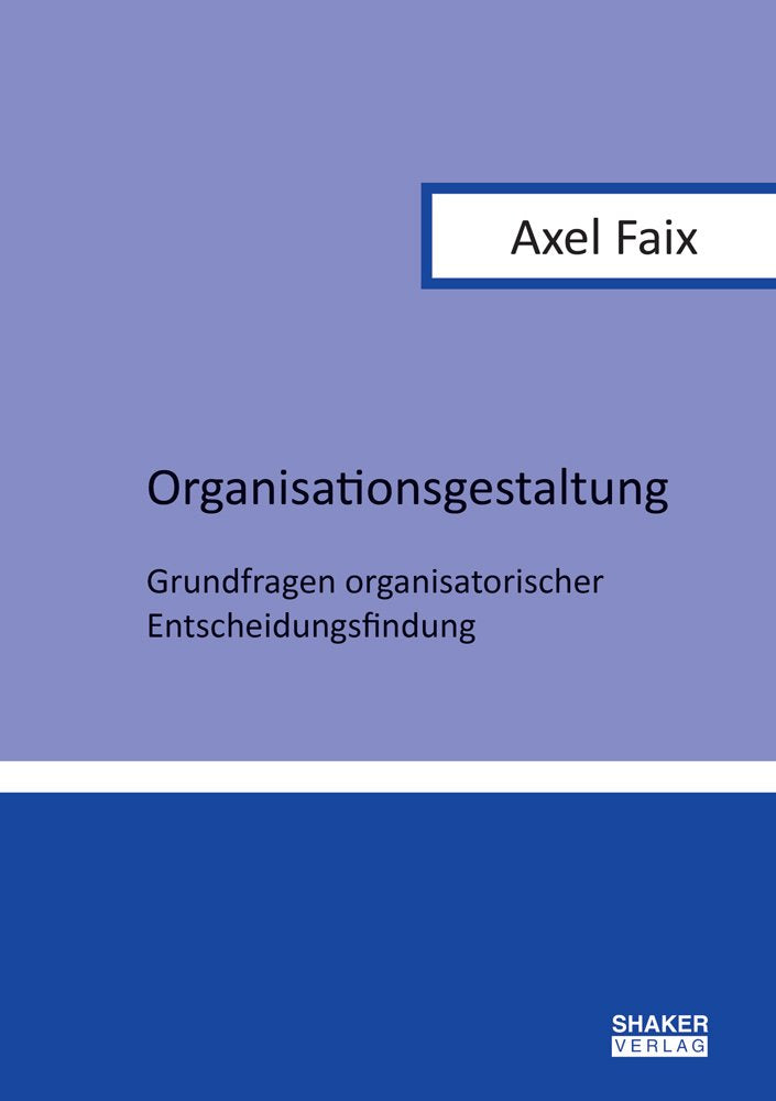 Organisationsgestaltung: Grundfragen organisatorischer Entscheidungsfindung (Berichte aus der Betriebswirtschaft) Law