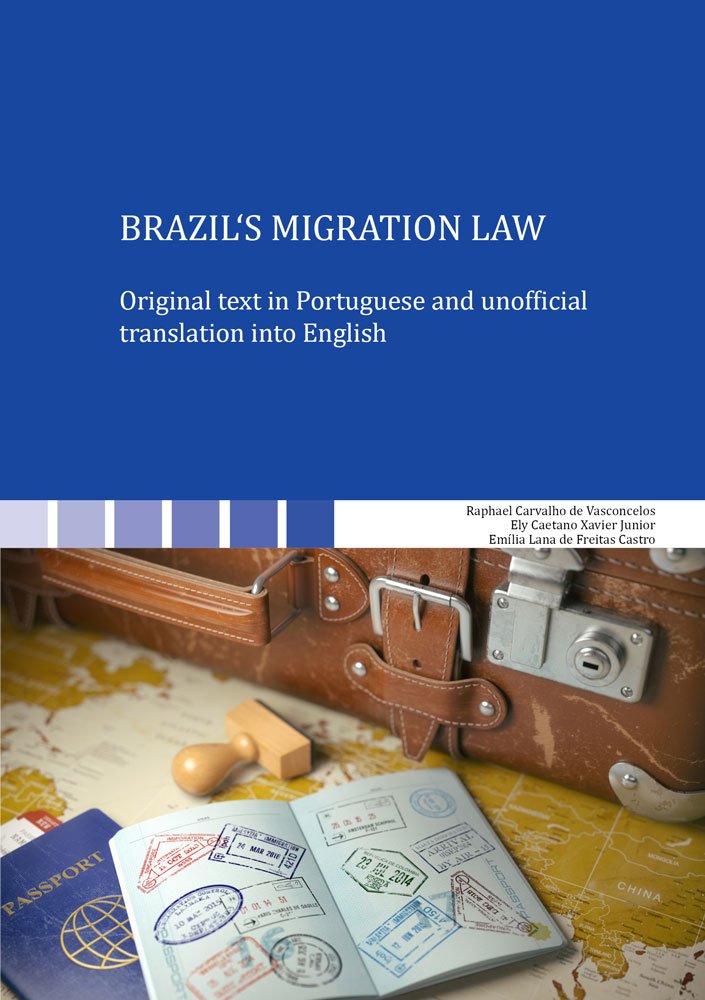 Brazil's Migration Law: Original text in Portuguese and unofficial translation into English (Berichte aus der Rechtswissenschaft) Law