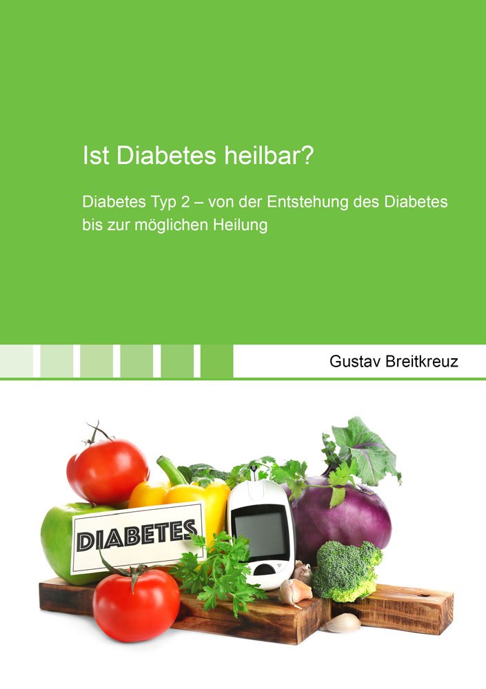 Ist Diabetes heilbar?: Diabetes Typ 2 – von der Entstehung des Diabetes bis zur möglichen Heilung (Gesundheitswissenschaften) Health, Nutrition & Fitness