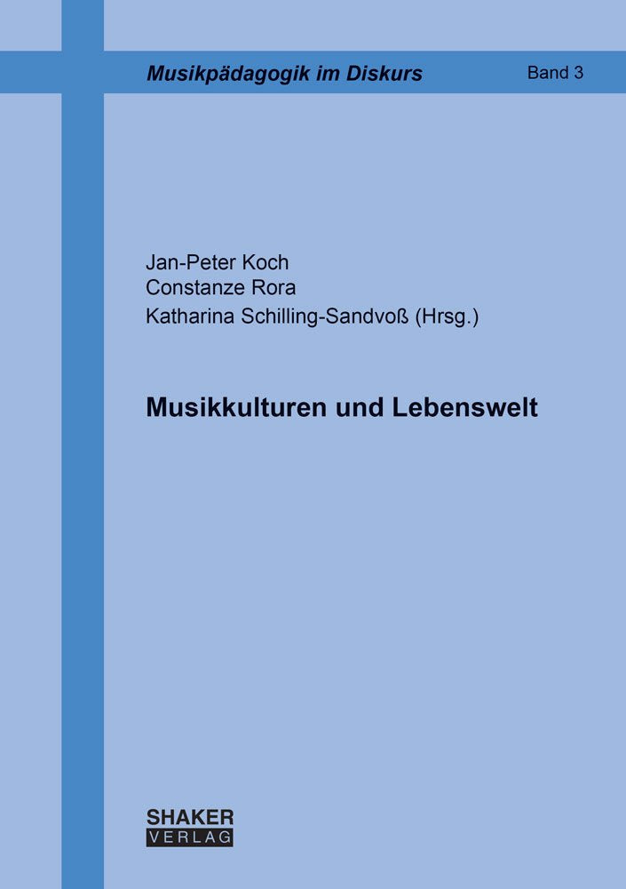 Musikkulturen und Lebenswelt (Musikpädagogik im Diskurs) Arts & Music