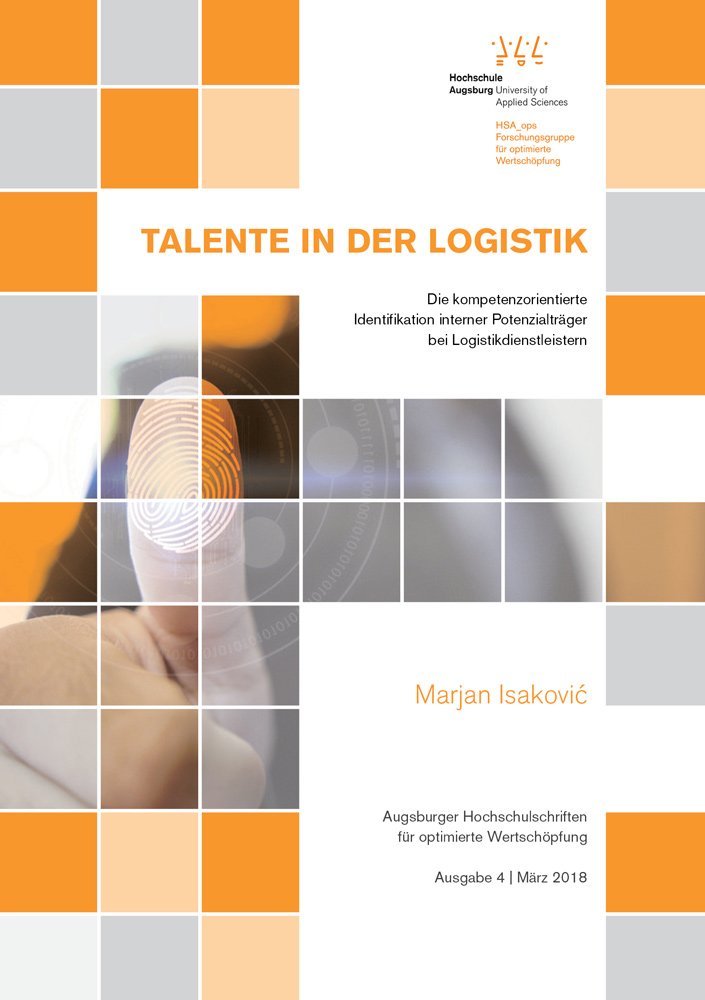 Talente in der Logistik: Die kompetenzorientierte Identifikation interner Potenzialträger bei Logistikdienstleistern (Augsburger Hochschulschriften für Operations Management) Law