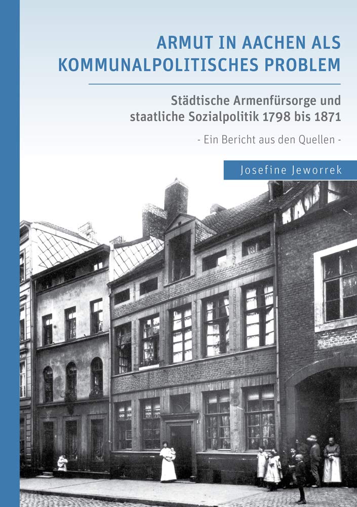 Armut in Aachen als kommunalpolitisches Problem Politics & History