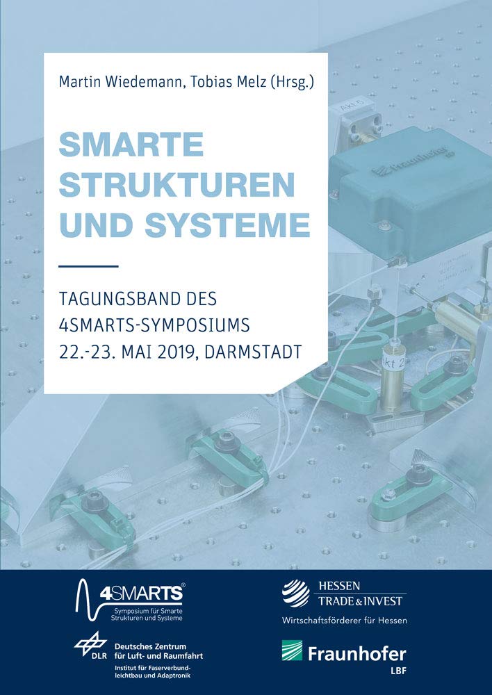 Smarte Strukturen und Systeme: Tagungsband des 4SMARTS-Symposiums 22.-23. Mai 2019, Darmstadt Business & Technology