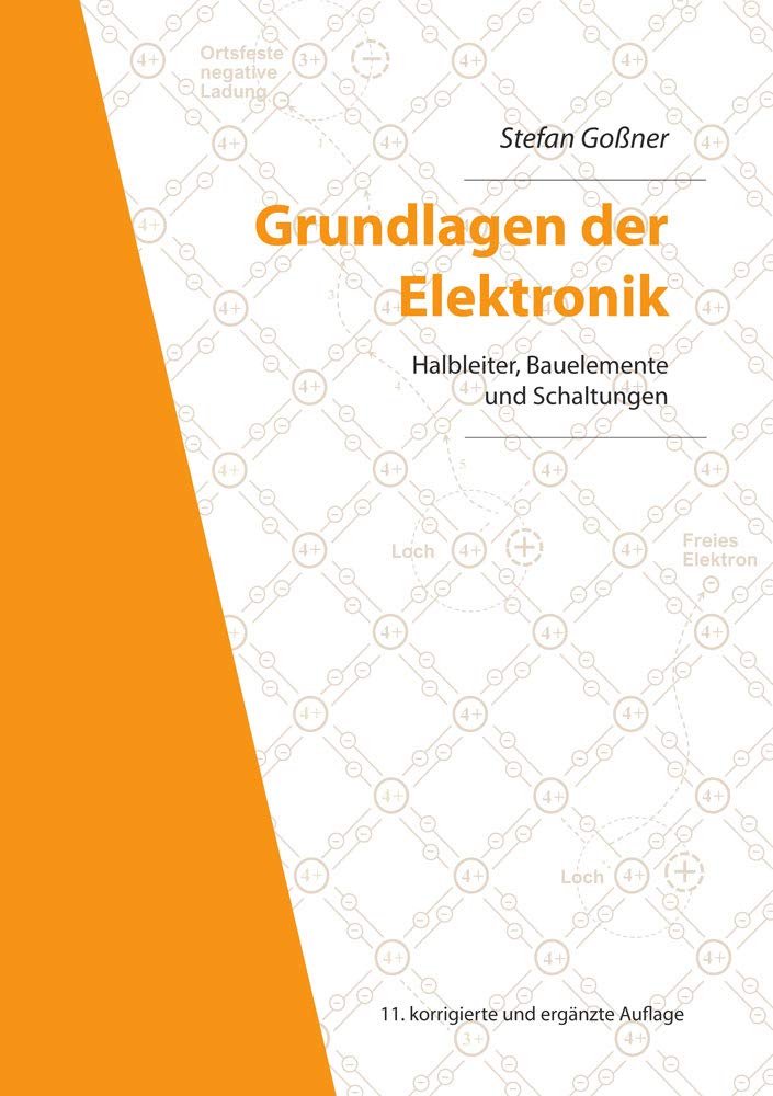 Grundlagen der Elektronik: Halbleiter, Bauelemente und Schaltungen, 11. korrigierte und ergänzte Auflage (Berichte aus der Elektronik) Business & Technology