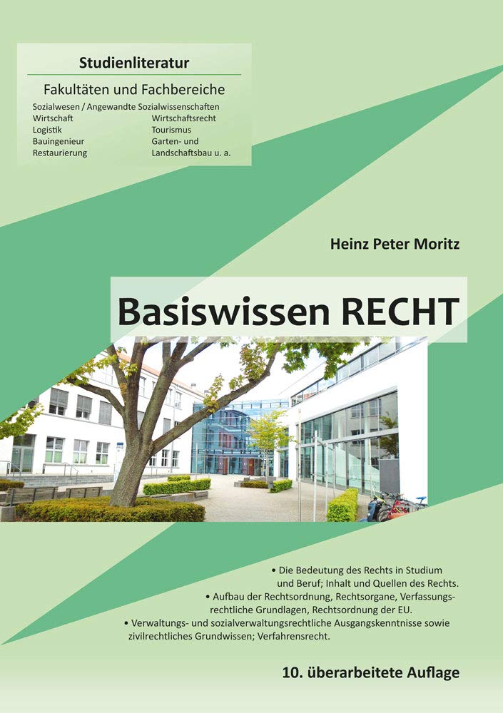 Basiswissen Recht: Die Bedeutung des Rechts in Studium und Beruf, Inhalt u. Quellen des Rechts, Aufbau der Rechtsordnung, Rechtsorgane, ... ... (Skripte im Shaker Verlag) Law