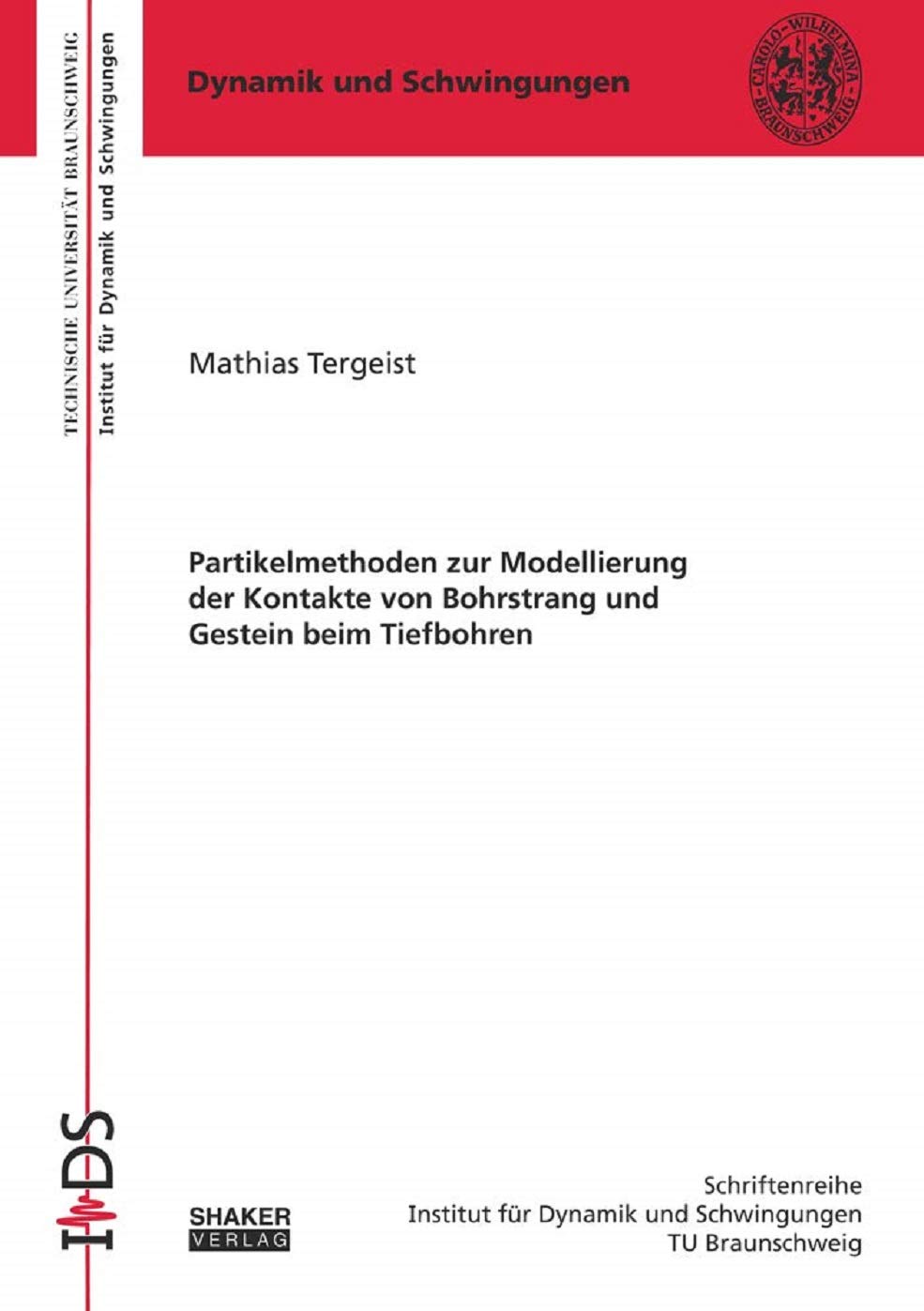 Partikelmethoden zur Modellierung der Kontakte von Bohrstrang und Gestein beim Tiefbohren (Schriftenreihe des Instituts für Dynamik und Schwingungen TU Braunschweig) Business & Technology