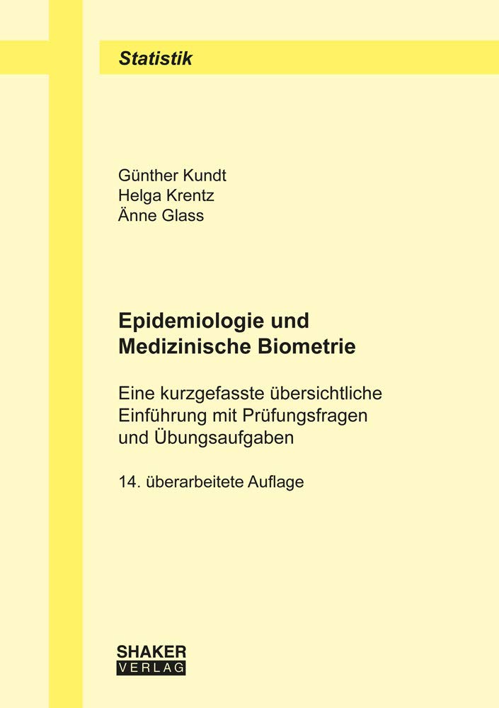 Epidemiologie und Medizinische Biometrie: Eine kurzgefasste übersichtliche Einführung mit Prüfungsfragen und Übungsaufgaben (Berichte aus der Statistik) Medicine