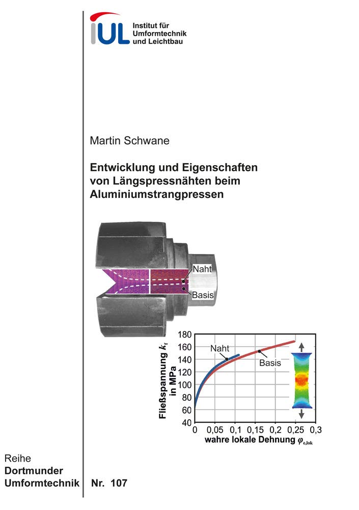 Entwicklung und Eigenschaften von Längspressnähten beim Aluminiumstrangpressen (Dortmunder Umformtechnik) Business & Technology