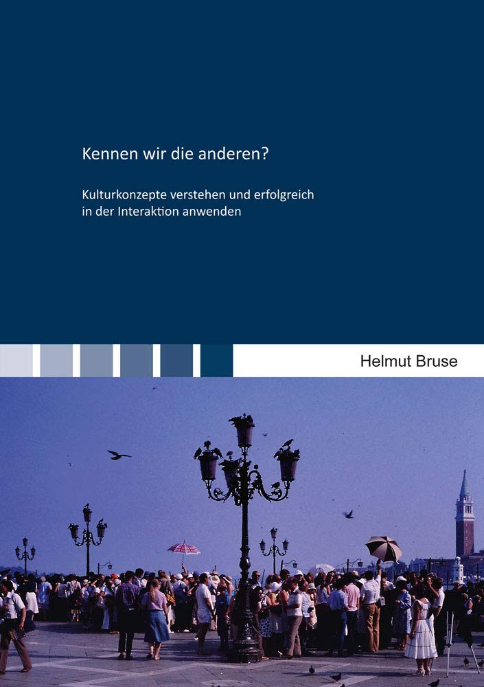 Kennen wir die anderen?: Kulturkonzepte verstehen und erfolgreich in der Interaktion anwenden (Berichte aus der Kulturwissenschaft) Books