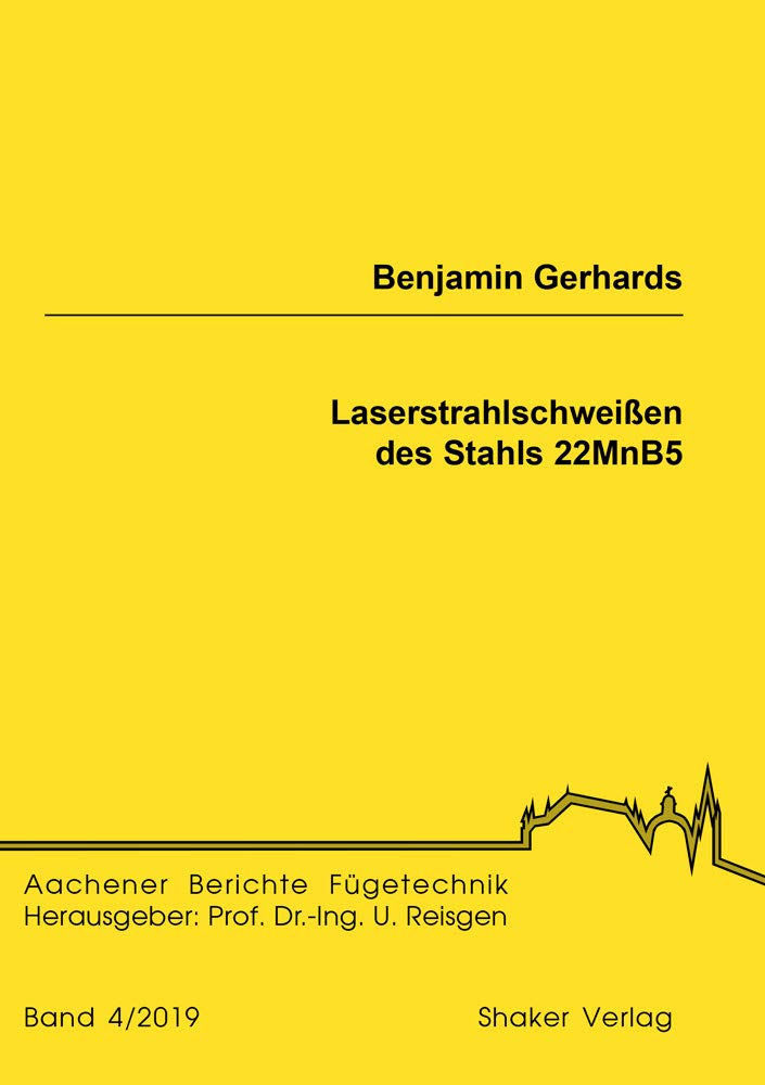 Laserstrahlschweißen des Stahls 22MnB5 (Aachener Berichte Fügetechnik) Business & Technology