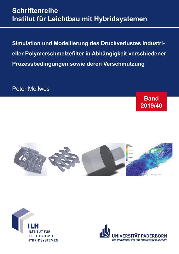 Simulation und Modellierung des Druckverlustes industrieller Polymerschmelzefilter in Abhängigkeit verschiedener Prozessbedingungen sowie deren ... Institut für Leichtbau mit Hybridsystemen) Business & Technology