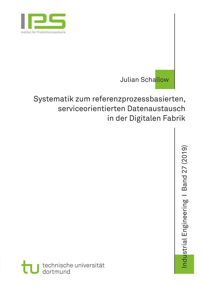 Systematik zum referenzprozessbasierten, serviceorientierten Datenaustausch in der Digitalen Fabrik (Schriftenreihe Industrial Engineering) Business & Technology