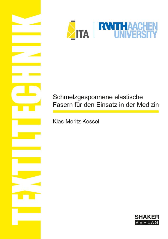 Schmelzgesponnene elastische Fasern für den Einsatz in der Medizin (Textiltechnik/ Textile Technology) Business & Technology