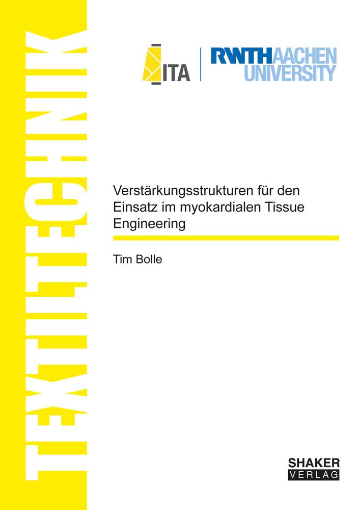 Verstärkungsstrukturen für den Einsatz im myokardialen Tissue Engineering (Textiltechnik/ Textile Technology) Business & Technology