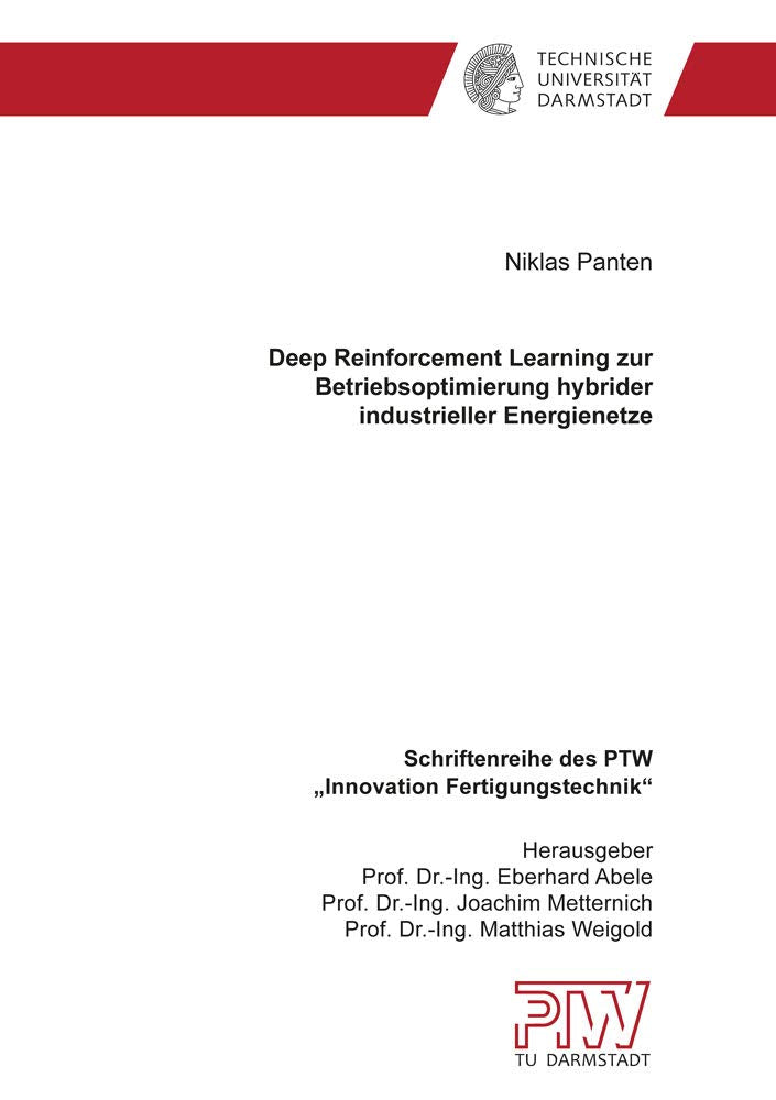 Deep Reinforcement Learning zur Betriebsoptimierung hybrider industrieller Energienetze (Schriftenreihe des PTW: "Innovation Fertigungstechnik") Business, Finance & Career