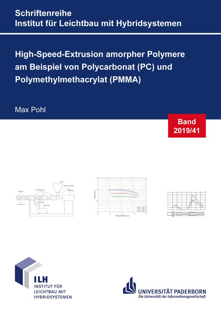 High-Speed-Extrusion amorpher Polymere am Beispiel von Polycarbonat (PC) und Polymethylmethacrylat (PMMA) (Schriftenreihe Institut für Leichtbau mit Hybridsystemen) Business & Technology