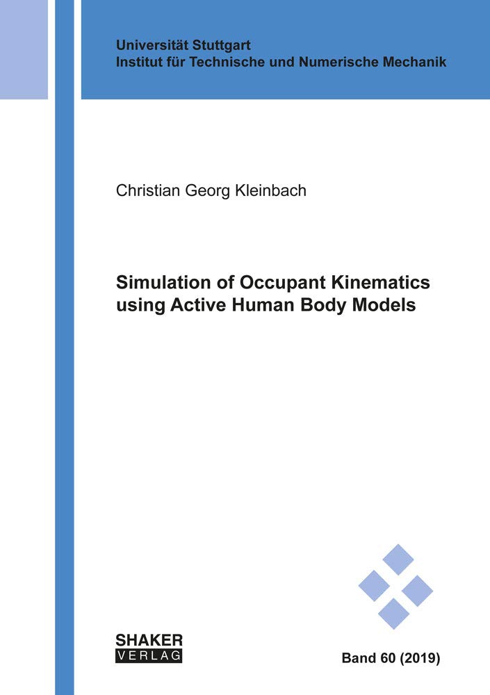 Simulation of Occupant Kinematics using Active Human Body Models (Schriften aus dem Institut für Technische und Numerische Mechanik der Universität Stuttgart) Business & Technology