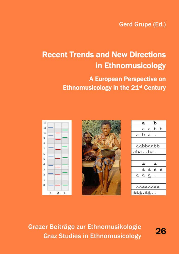 Recent Trends and New Directions in Ethnomusicology: A European Perspective on Ethnomusicology in the 21st Century (Grazer Beiträge zur Ethnomusikologie /Graz Studies of Ethnomusicology, Band 26) General education