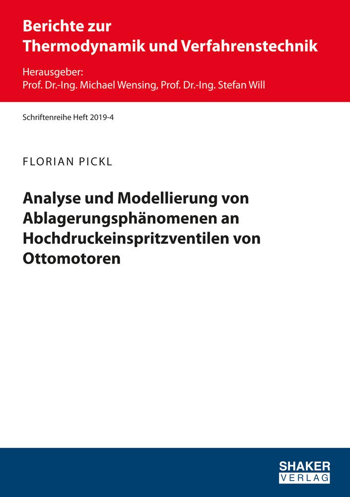 Analyse und Modellierung von Ablagerungsphänomenen an Hochdruckeinspritzventilen von Ottomotoren (Berichte zur Thermodynamik und Verfahrenstechnik) Business & Technology