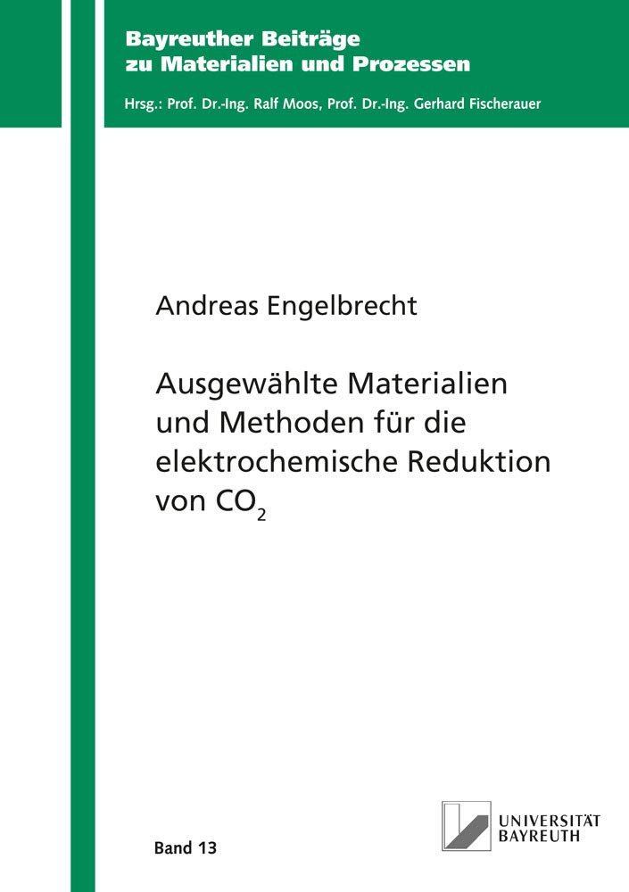 Ausgewählte Materialien und Methoden für die elektrochemische Reduktion von CO2 (Bayreuther Beiträge zu Materialien und Prozessen) Business & Technology