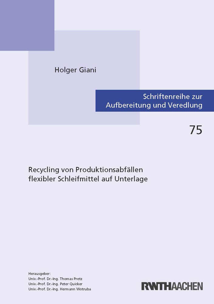 Recycling von Produktionsabfällen flexibler Schleifmittel auf Unterlage (Schriftenreihe zur Aufbereitung und Veredlung) Business & Technology