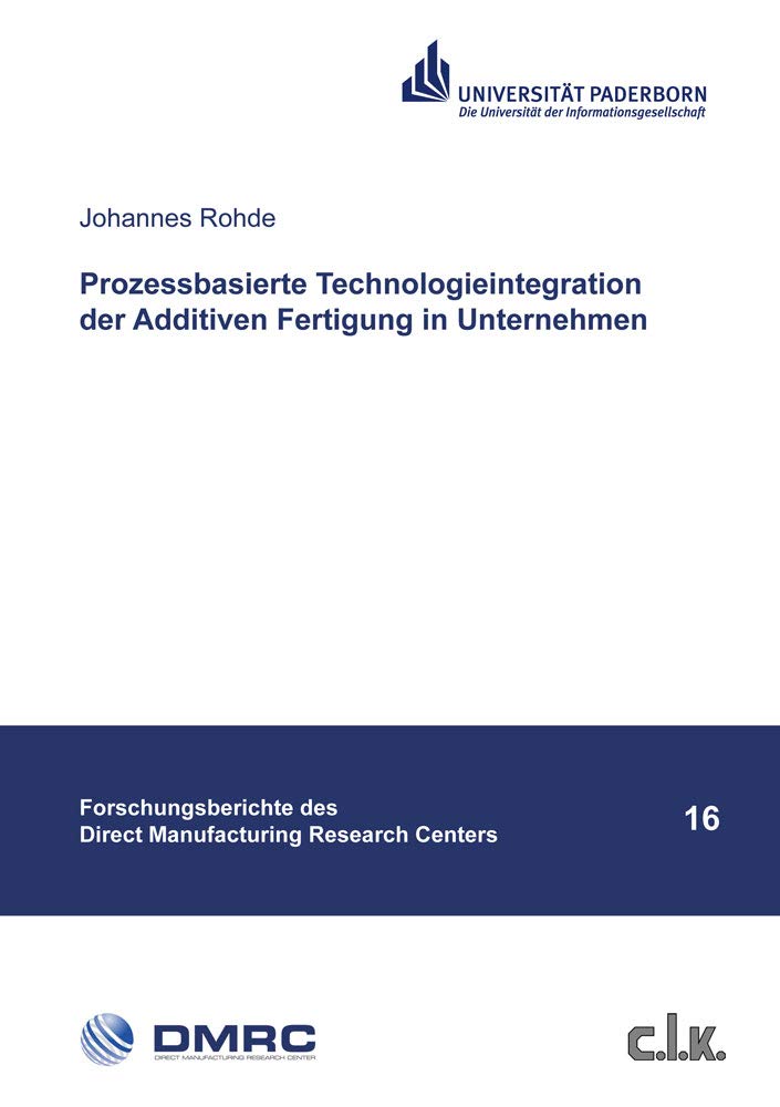 Prozessbasierte Technologieintegration der Additiven Fertigung in Unternehmen Business & Technology