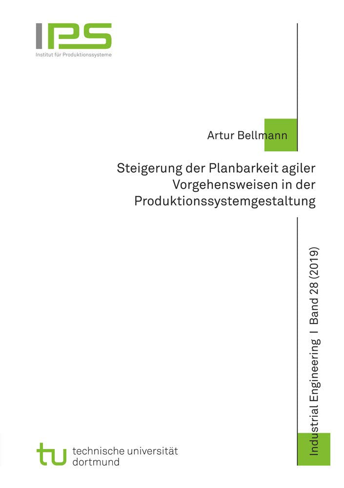 Steigerung der Planbarkeit agiler Vorgehensweisen in der Produktionssystemgestaltung (Schriftenreihe Industrial Engineering) Business, Finance & Career