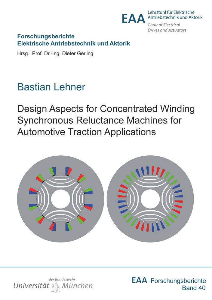 Design Aspects for Concentrated Winding Synchronous Reluctance Machines for Automotive Traction Applications (Forschungsberichte Elektrische Antriebstechnik und Aktorik) Business & Technology