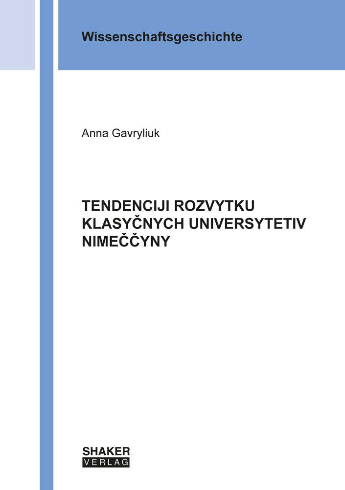 TENDENCIJI ROZVYTKU KLASYČNYCH UNIVERSYTETIV NIMEČČYNY (Wissenschaftsgeschichte) Reference Books
