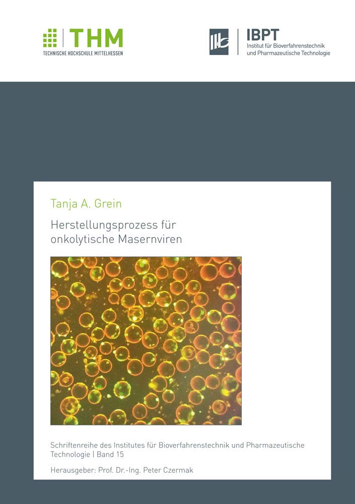 Herstellungsprozess für onkolytische Masernviren (Schriftenreihe des Institutes für Bioverfahrenstechnik und Pharmazeutische Technologie) Business & Technology