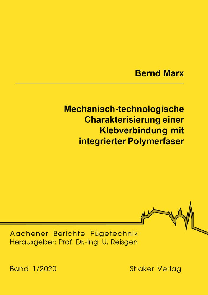 Mechanisch-technologische Charakterisierung einer Klebverbindung mit integrierter Polymerfaser (Aachener Berichte Fügetechnik) Business & Technology