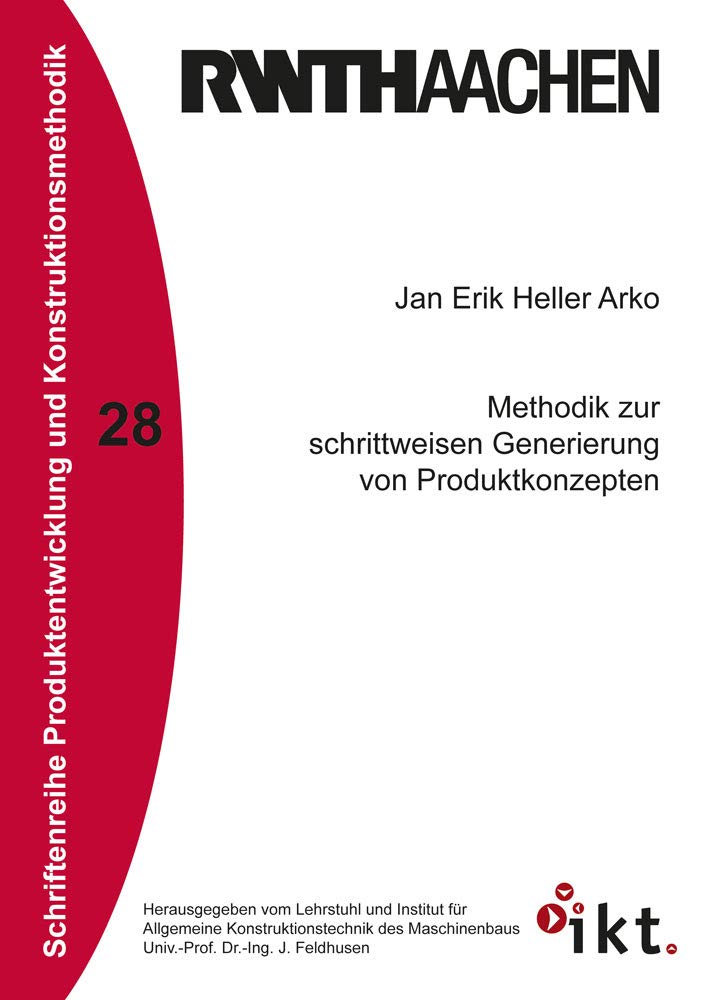 Methodik zur schrittweisen Generierung von Produktkonzepten (Schriftenreihe Produktentwicklung und Konstruktionsmethodik) Business & Technology