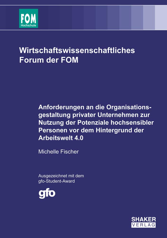 Anforderungen an die Organisationsgestaltung privater Unternehmen zur Nutzung der Potenziale hochsensibler Personen vor dem Hintergrund der Arbeitswelt 4.0 Law
