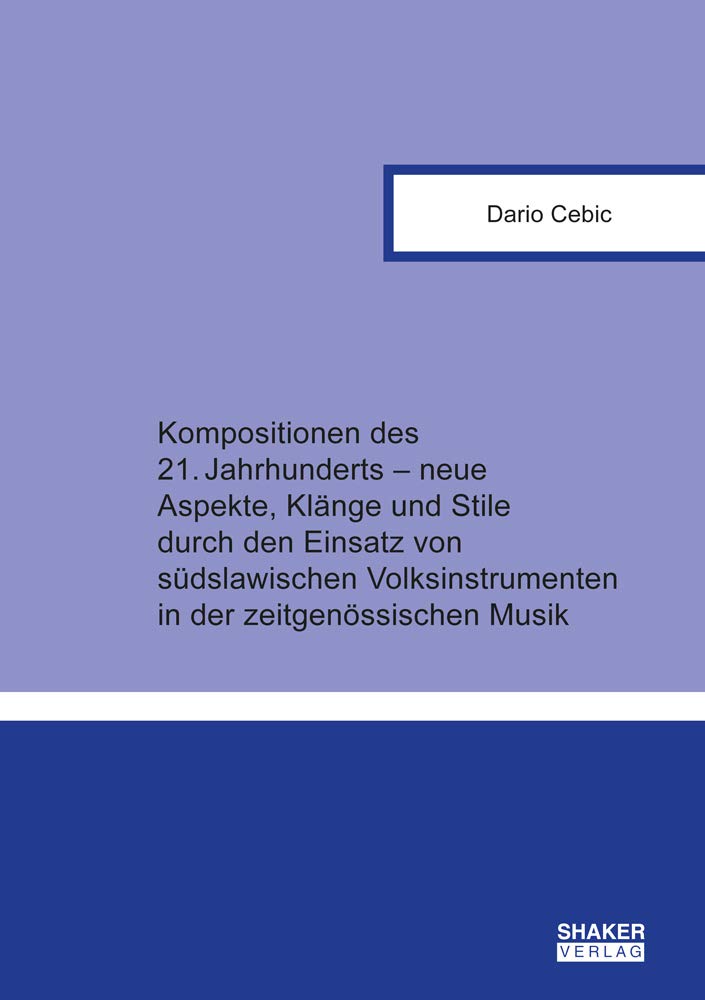 Kompositionen des 21. Jahrhunderts – neue Aspekte, Klänge und Stile durch den Einsatz von südslawischen Volksinstrumenten in der zeitgenössischen Musik (Berichte aus der Ethnologie) Law