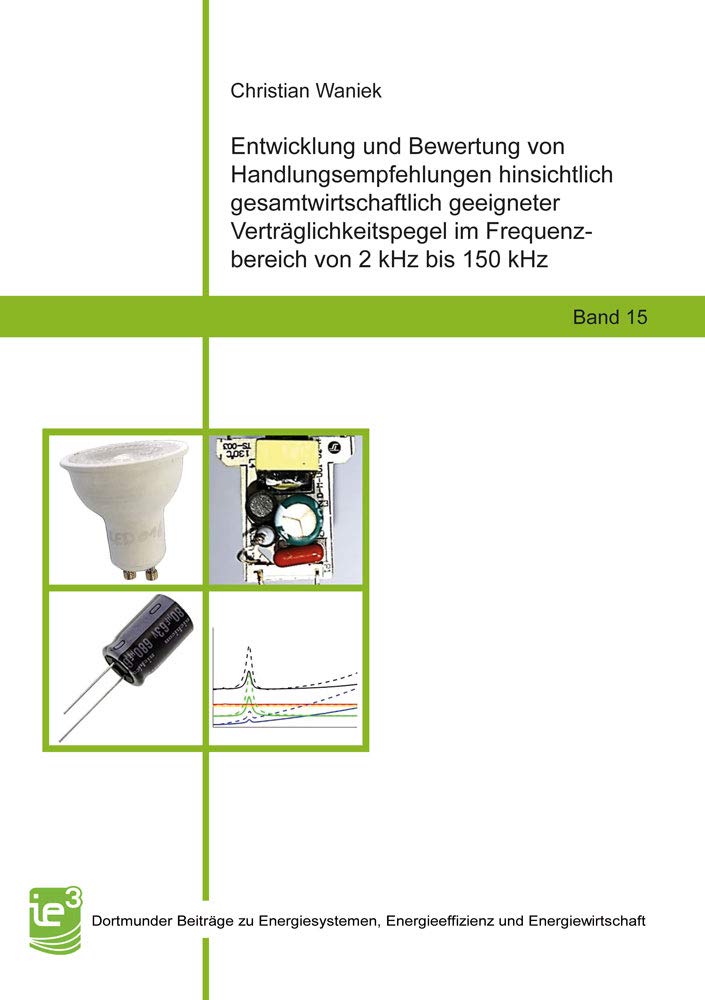 Entwicklung und Bewertung von Handlungsempfehlungen hinsichtlich gesamtwirtschaftlich geeigneter Verträglichkeitspegel im Frequenzbereich von 2 kHz ... Energieeffizienz und Energiewirtschaft) Business & Technology