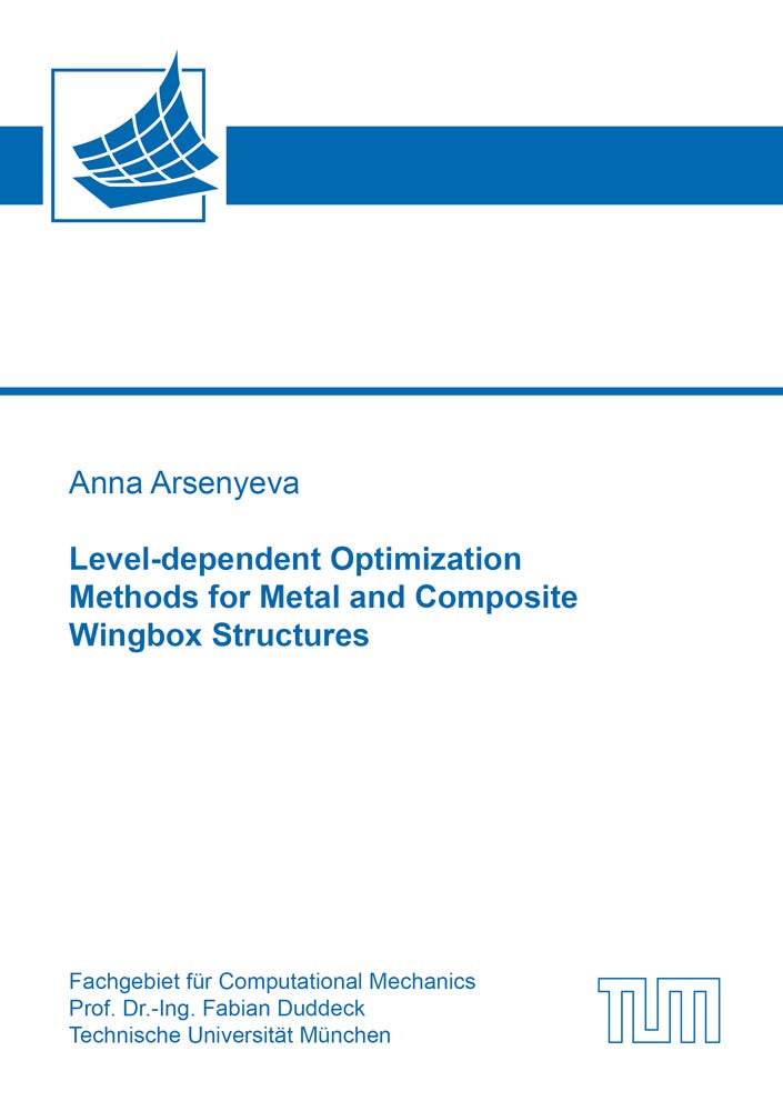 Level-dependent Optimization Methods for Metal and Composite Wingbox Structures (Schriftenreihe des Fachgebiets für Computational Mechanics, Band 10) Computer Science