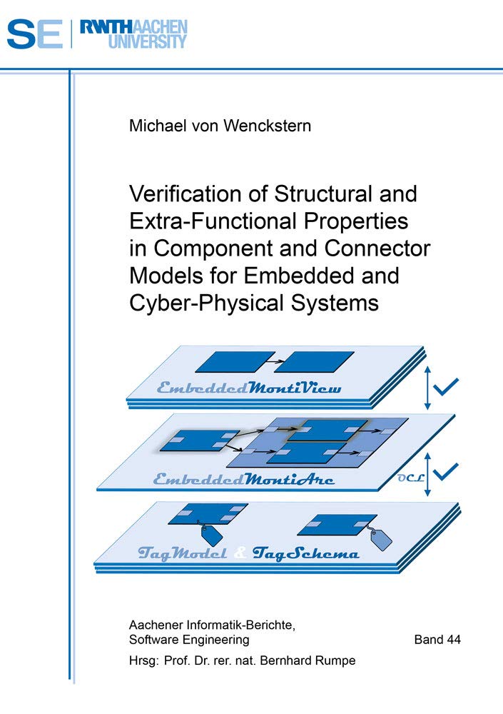Verification of Structural and Extra-Functional Properties in Component and Connector Models for Embedded and Cyber-Physical Systems (Aachener Informatik Berichte Software Engineering, Band 44) Computer Science