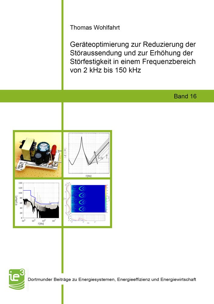 Geräteoptimierung zur Reduzierung der Störaussendung und zur Erhöhung der Störfestigkeit in einem Frequenzbereich von 2 kHz bis 150 kHz (Dortmunder ... Energieeffizienz und Energiewirtschaft) Business & Technology