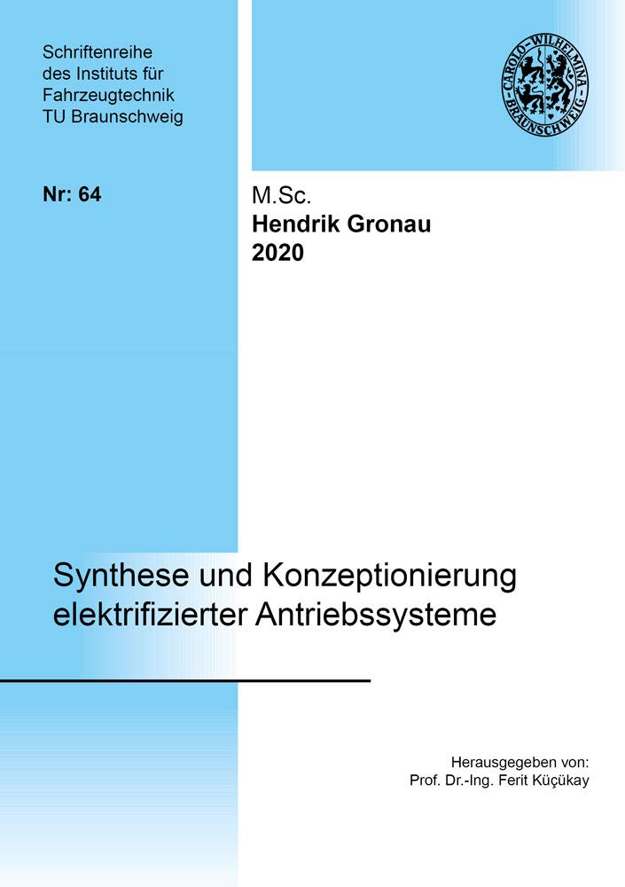 Synthese und Konzeptionierung elektrifizierter Antriebssysteme (Schriftenreihe des Instituts für Fahrzeugtechnik TU Braunschweig) Business & Technology
