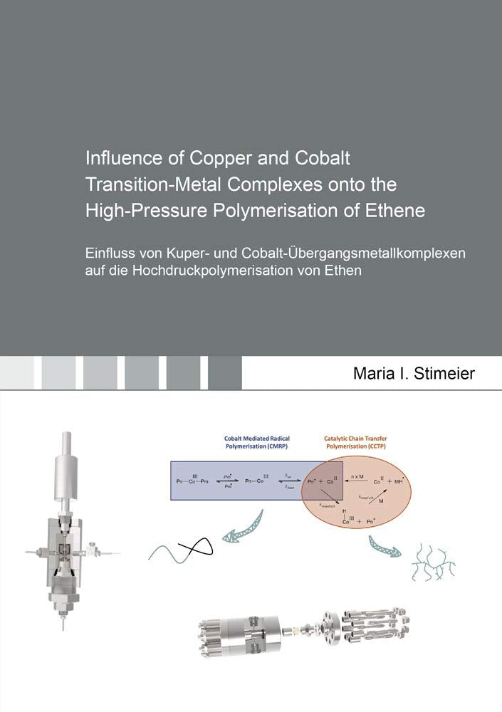 Influence of Copper and Cobalt Transition-Metal Complexes onto the High-Pressure Polymerisation of Ethene: Einfluss von Kuper- und ... von Ethen (Berichte aus der Chemie) Natural Sciences