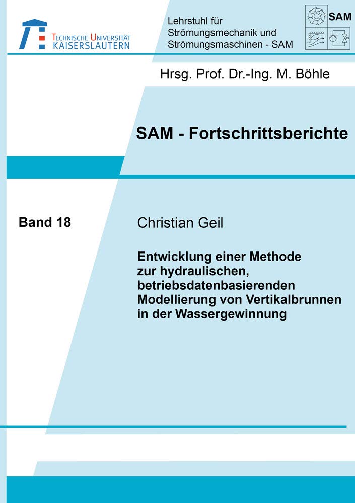 Entwicklung einer Methode zur hydraulischen, betriebsdatenbasierenden Modellierung von Vertikalbrunnen in der Wassergewinnung (SAM-Fortschrittsberichte) Business & Technology